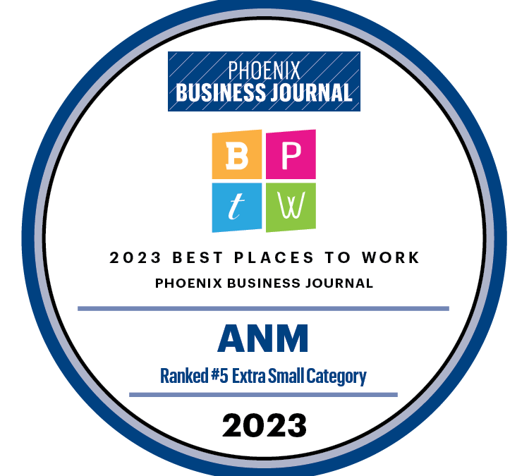ANM Secures 5th Place in the 2023 Best Places to Work Ranking by Phoenix Business Journal