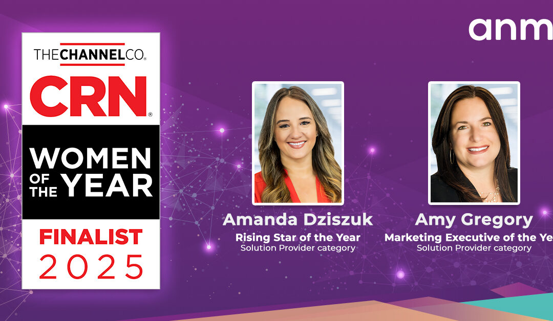ANM’s Amanda Dziszuk and Amy Gregory Named Finalists for CRN’s 2025 Women of the Year Awards!